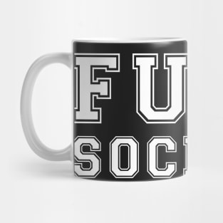 Fuck Society. Mug